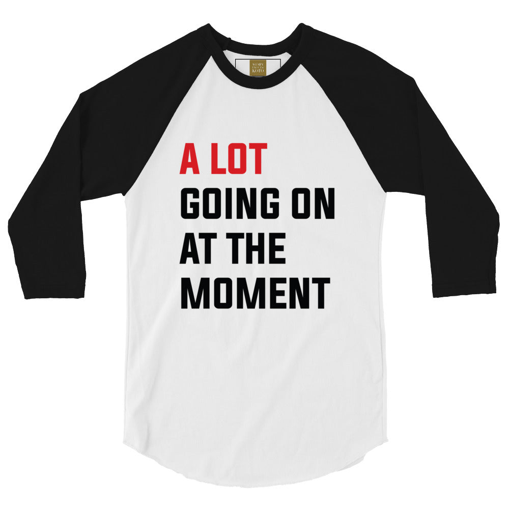 A lot going on at the moment - Inspired By Taylor Swift - Sustainably Made 3/4 sleeve raglan shirt