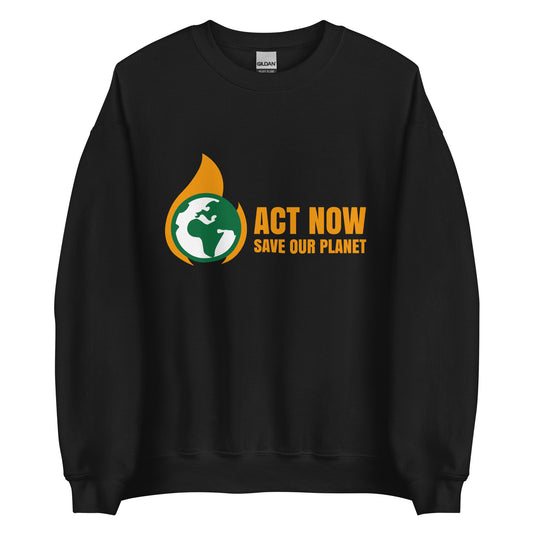 Act Now - Sustainably Made Unisex Sweatshirt