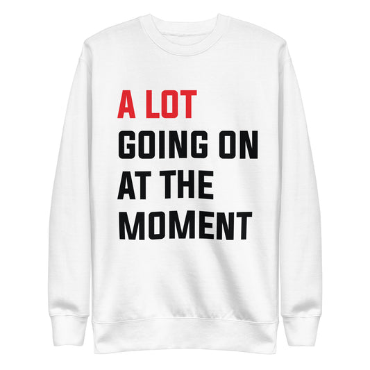 A lot going on at the moment | Basic White - Inspired By Taylor Swift - Sustainably Made Sweatshirt