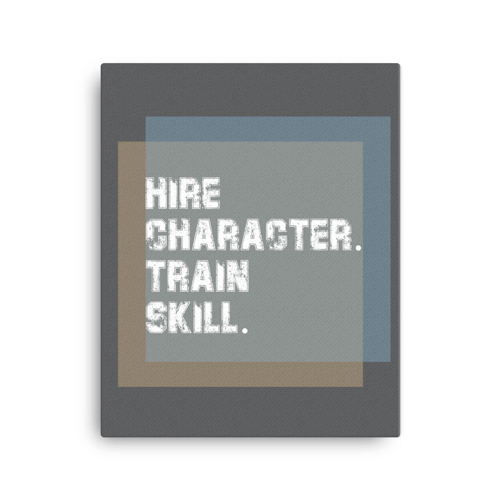 Hire character. Train skill - Sustainably Made Home & Office Motivational Canvas Posters