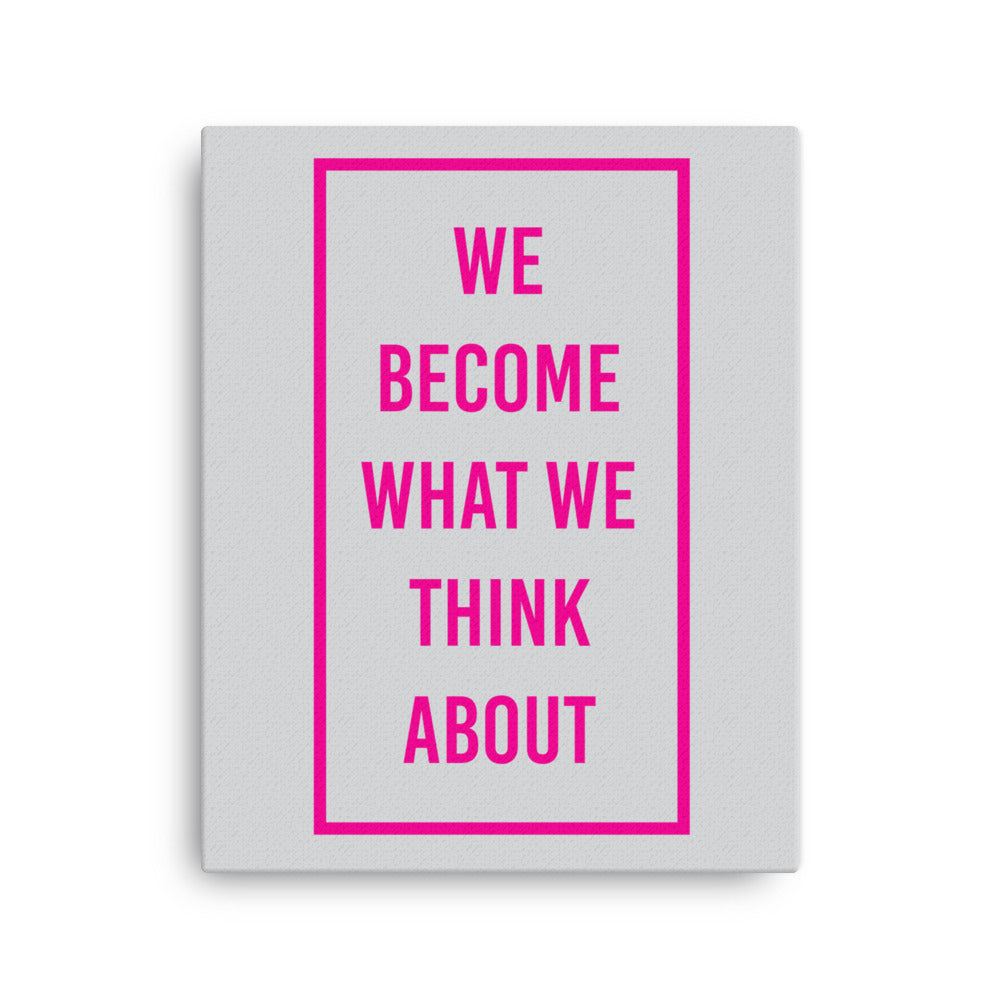 We become what we think about - Sustainably Made Home & Office Motivational Canvas Posters