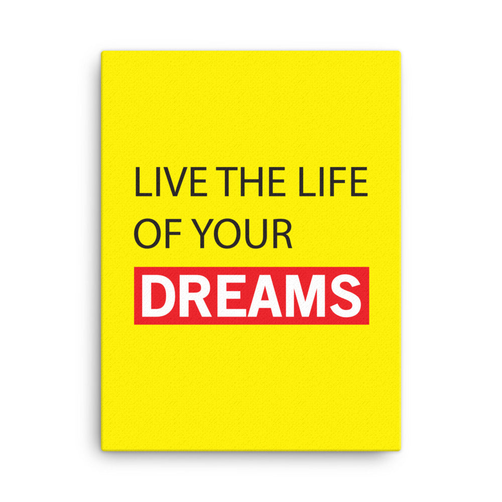 Live the life of your dreams - Sustainably Made Home & Office Motivational Canvas Posters.