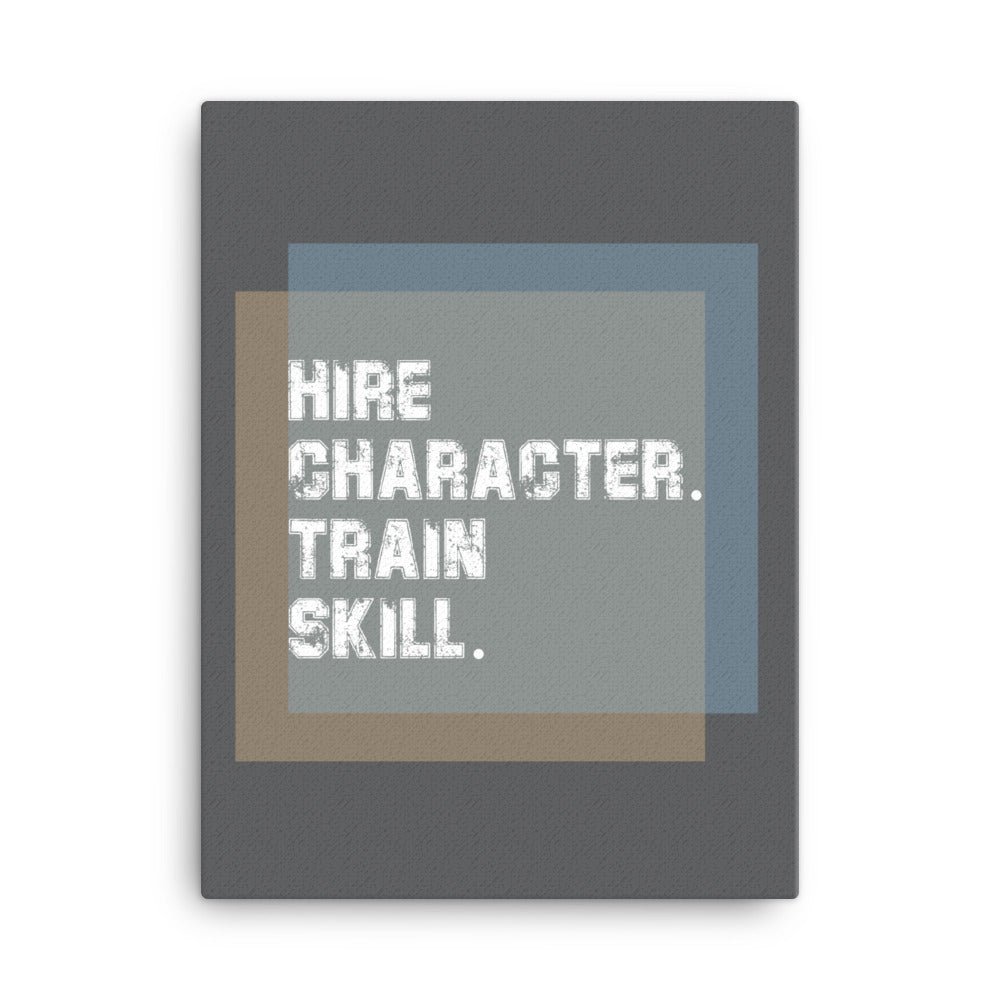 Hire character. Train skill - Sustainably Made Home & Office Motivational Canvas Posters
