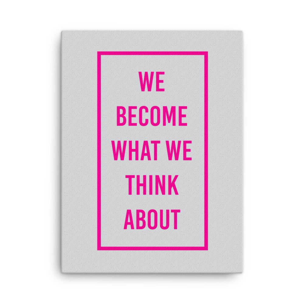 We become what we think about - Sustainably Made Home & Office Motivational Canvas Posters