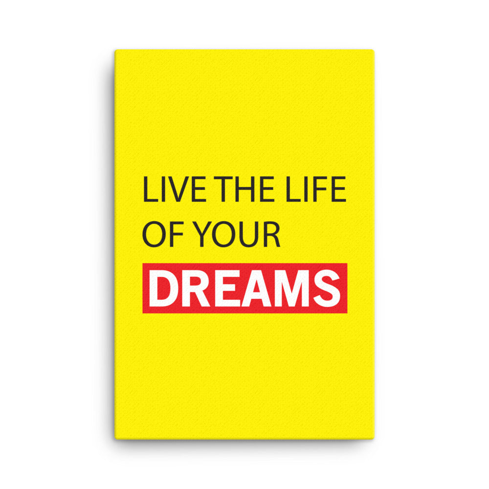Live the life of your dreams - Sustainably Made Home & Office Motivational Canvas Posters.