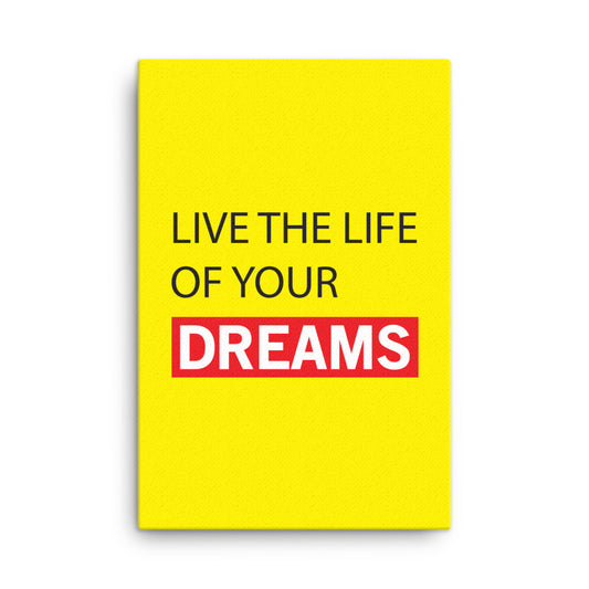 Live the life of your dreams - Sustainably Made Home & Office Motivational Canvas Posters.