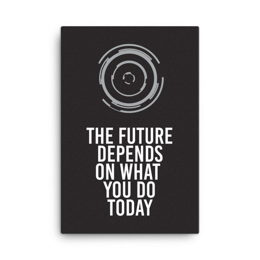 The future depends on what you do today - Sustainably Made Home & Office Motivational Canvas Posters.