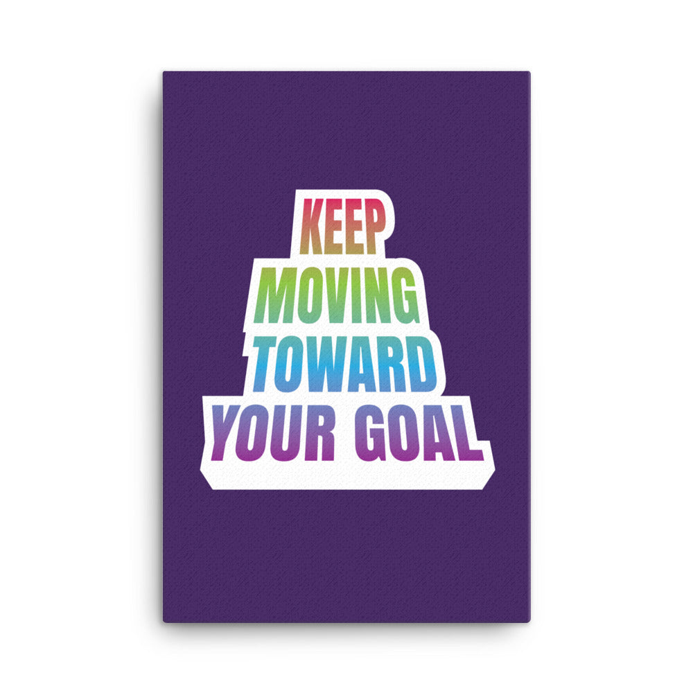 Keep moving toward your goal - Sustainably Made Home & Office Motivational Canvas Posters.