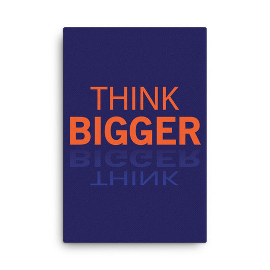 Think bigger - Sustainably Made Home & Office Motivational Canvas Posters