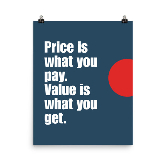 Price is what you pay. Value is what you get - Sustainably Made Home & Office Motivational Wall Posters.