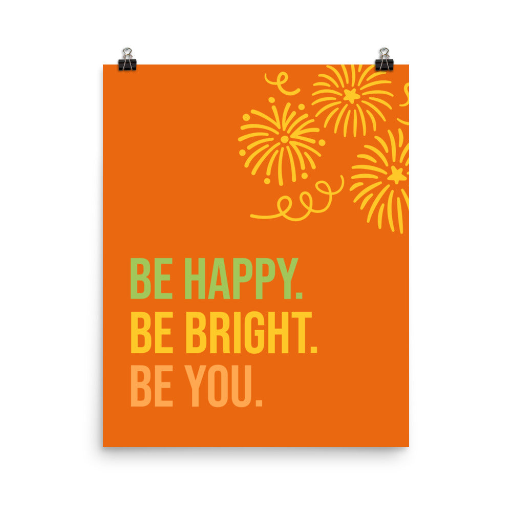 Be happy. Be bright. Be you - Sustainably Made Home & Office Motivational Wall Posters.