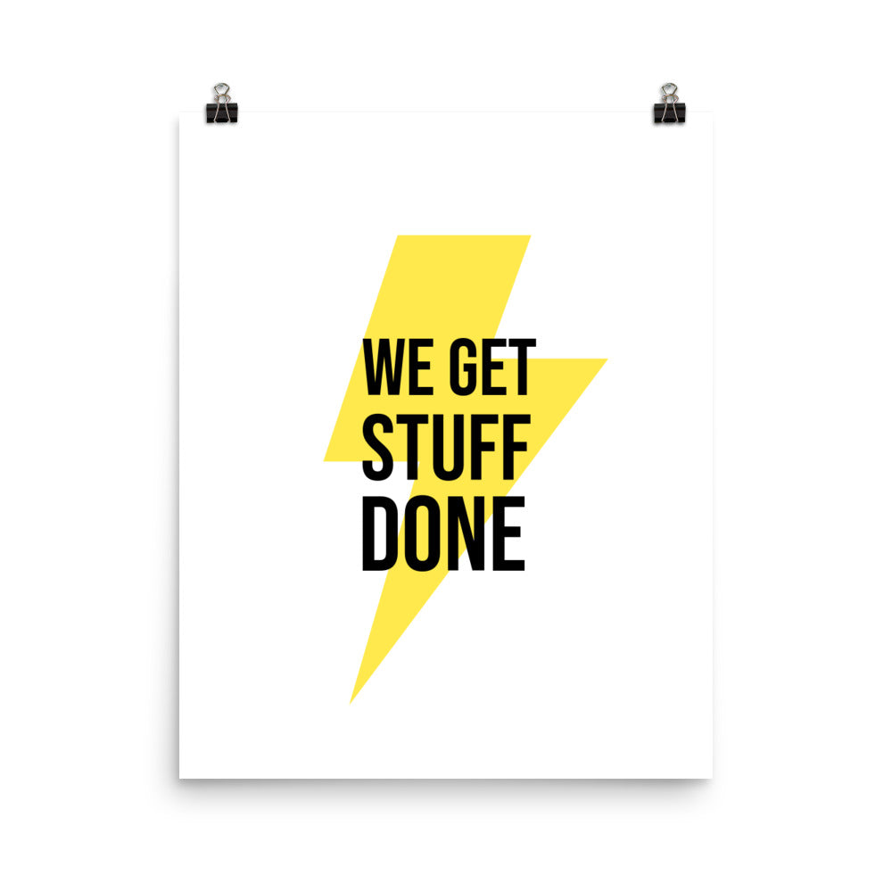 We get stuff done - Sustainably Made Home & Office Motivational Wall Posters.