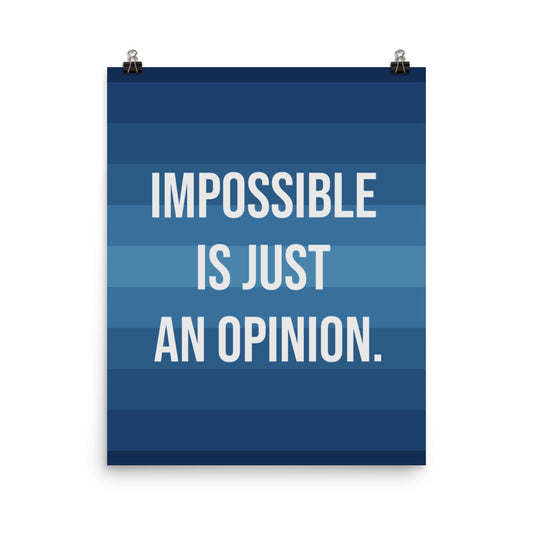 Impossible is just an opinion - Sustainably Made Home & Office Motivational Wall Posters.
