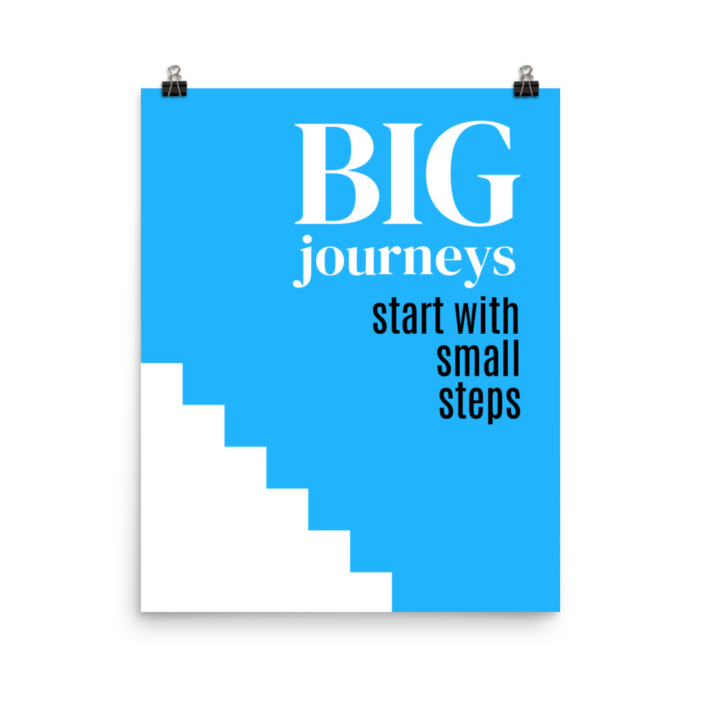 Big journeys start with small steps - Sustainably Made Home & Office Motivational Wall Posters.