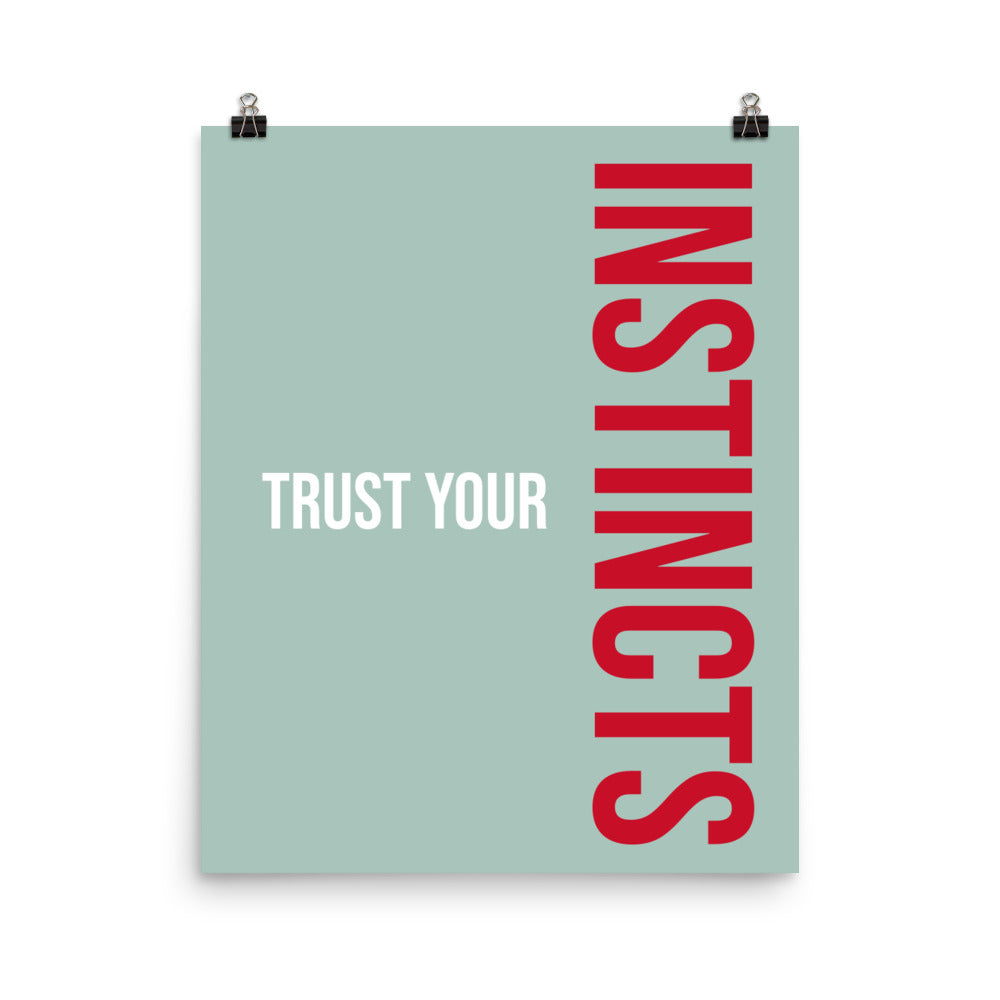 Trust your instincts - Sustainably Made Home & Office Motivational Wall Posters.