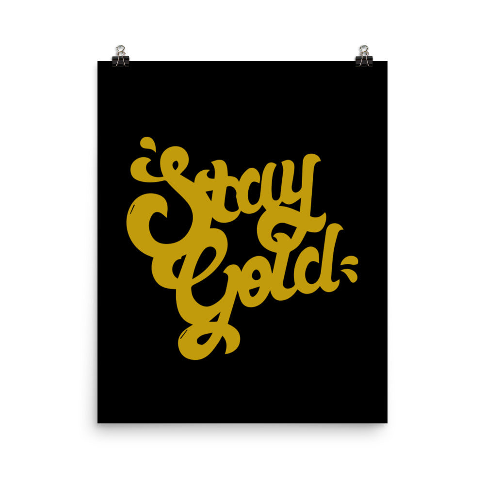 Stay gold - Sustainably Made Home & Office Motivational Wall Posters.
