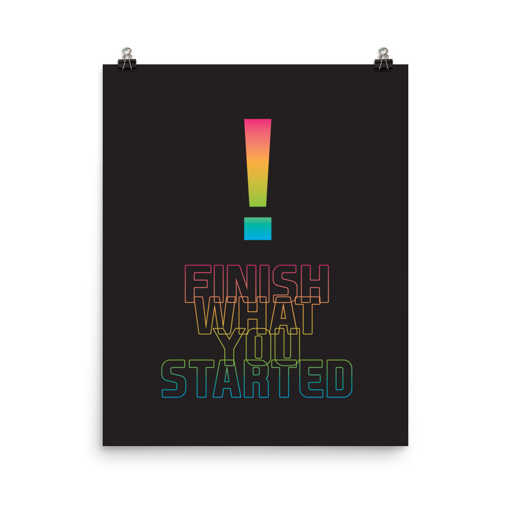 Finish what you started - Sustainably Made Home & Office Motivational Wall Posters.