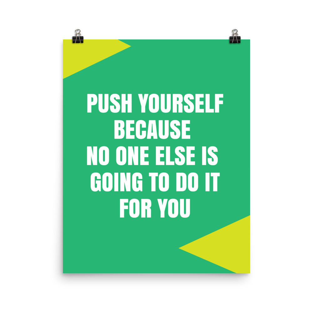 Push yourself because no one else is going to do it for you - Sustainably Made Home & Office Motivational Wall Posters.