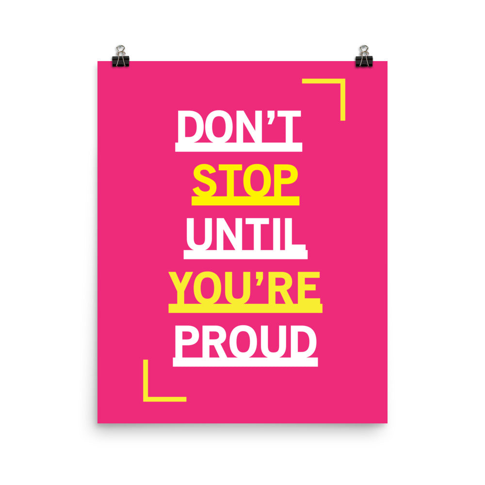 Don't stop until you're proud - Sustainably Made Home & Office Motivational Wall Posters.