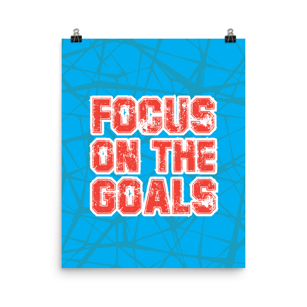 Focus on the goals -  Sustainably Made Home & Office Motivational Wall Posters.
