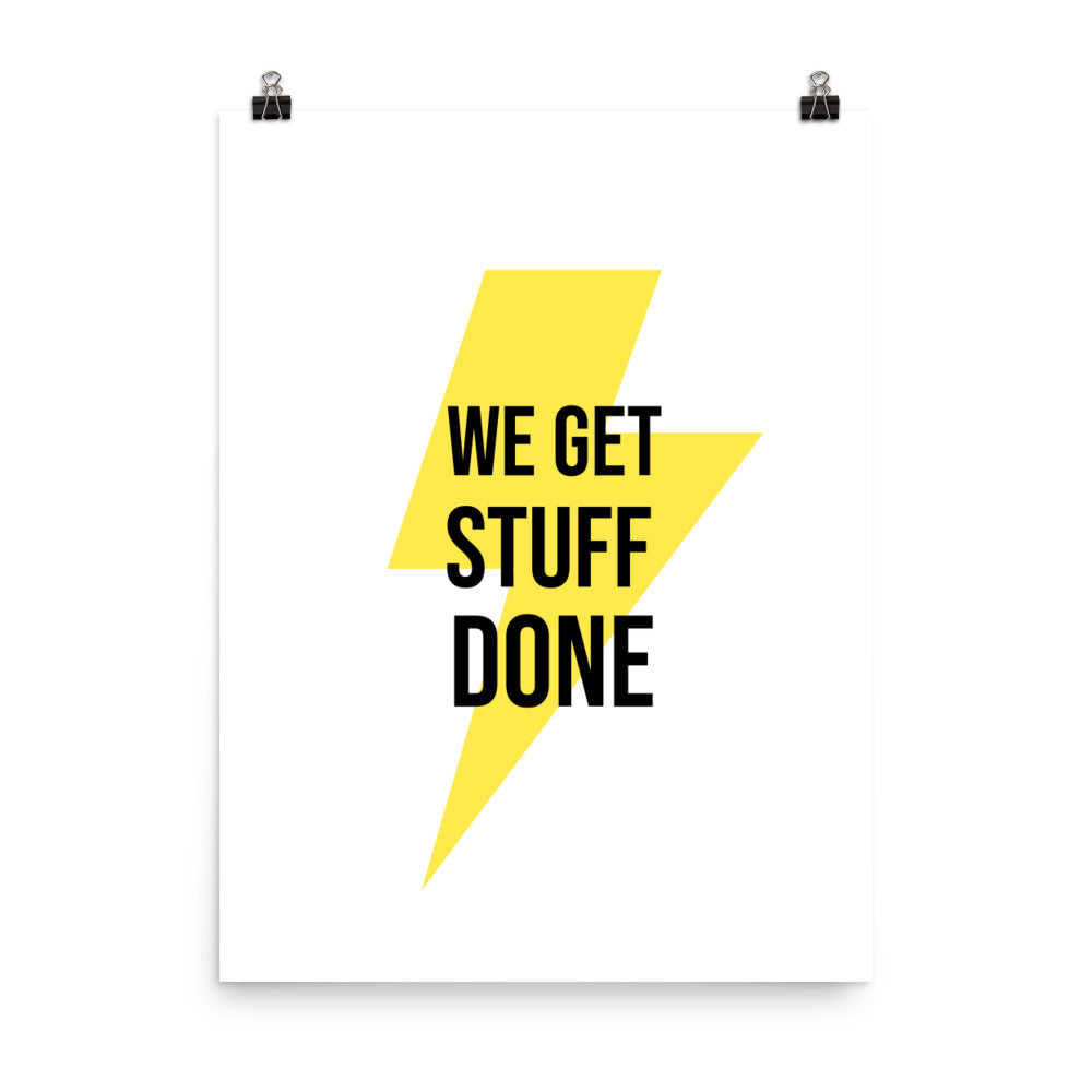 We get stuff done - Sustainably Made Home & Office Motivational Wall Posters.