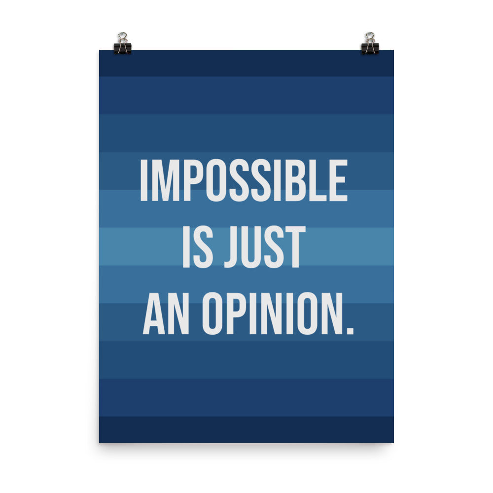 Impossible is just an opinion - Sustainably Made Home & Office Motivational Wall Posters.