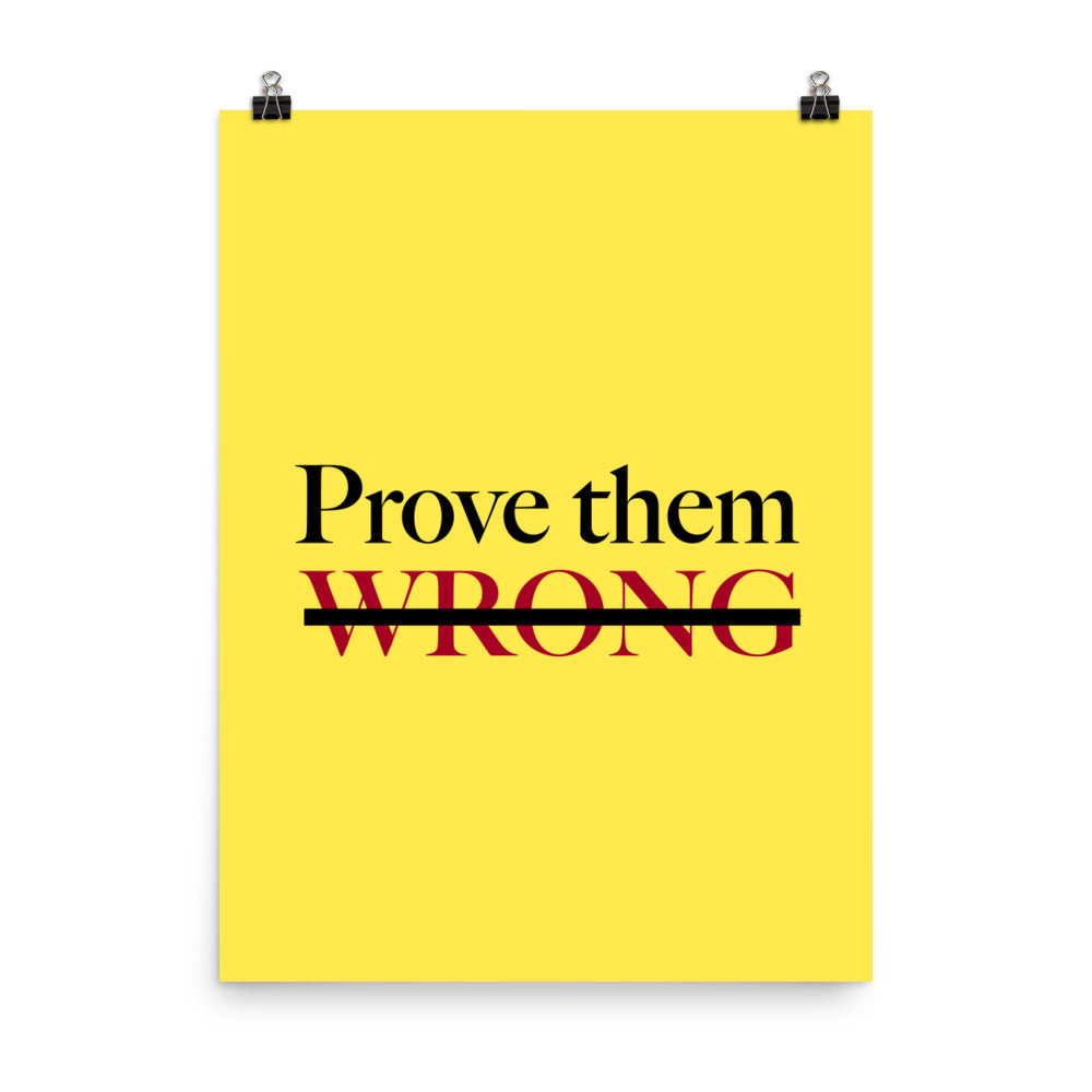 Prove them wrong - Sustainably Made Home & Office Motivational Wall Posters.