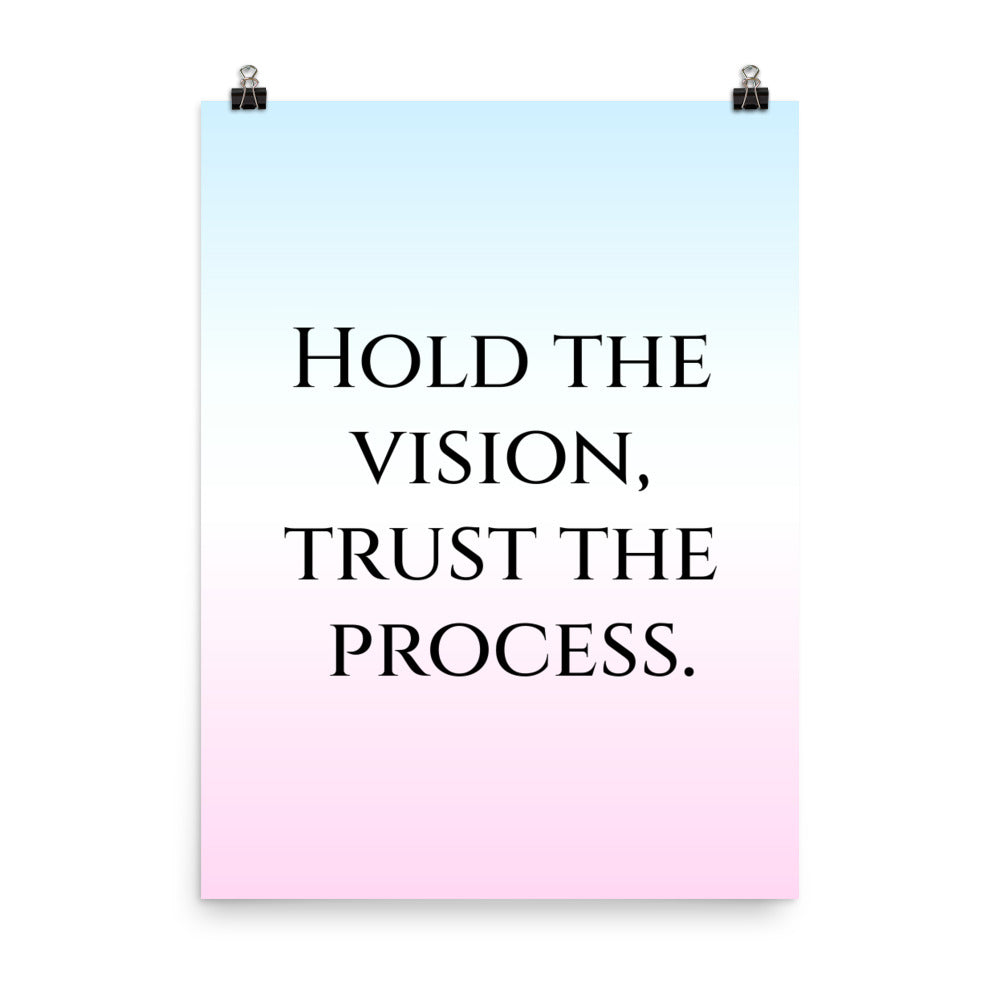 Hold the vision, trust the process - Sustainably Made Home & Office Motivational Wall Posters.