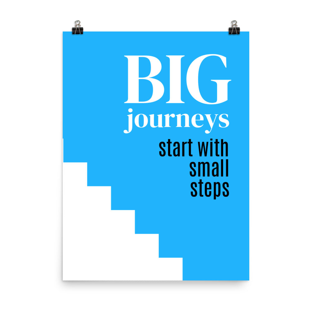 Big journeys start with small steps - Sustainably Made Home & Office Motivational Wall Posters.
