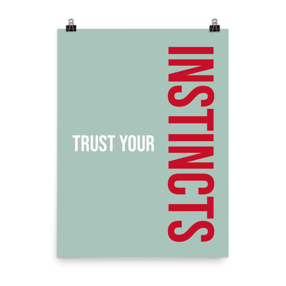 Trust your instincts - Sustainably Made Home & Office Motivational Wall Posters.