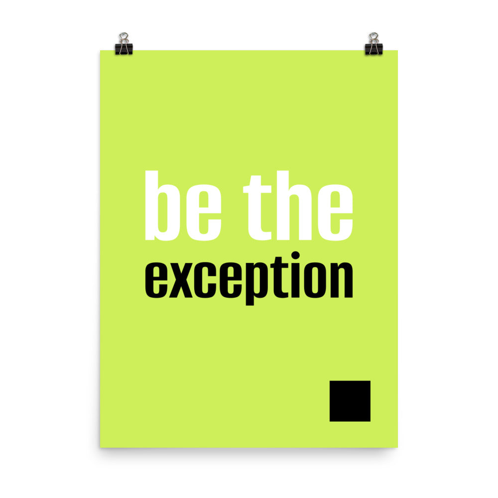 Be the exception - Sustainably Made Home & Office Motivational Wall Posters.