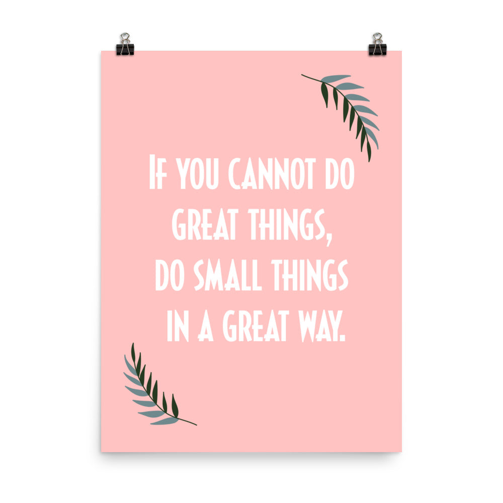 If you cannot do great things, do small things in a great way - Sustainably Made Home & Office Motivational Wall Posters.