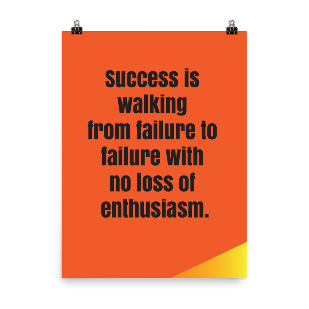 Success is walking from failure to failure with no loss of enthusiasm - Sustainably Made Home & Office Motivational Wall Posters.