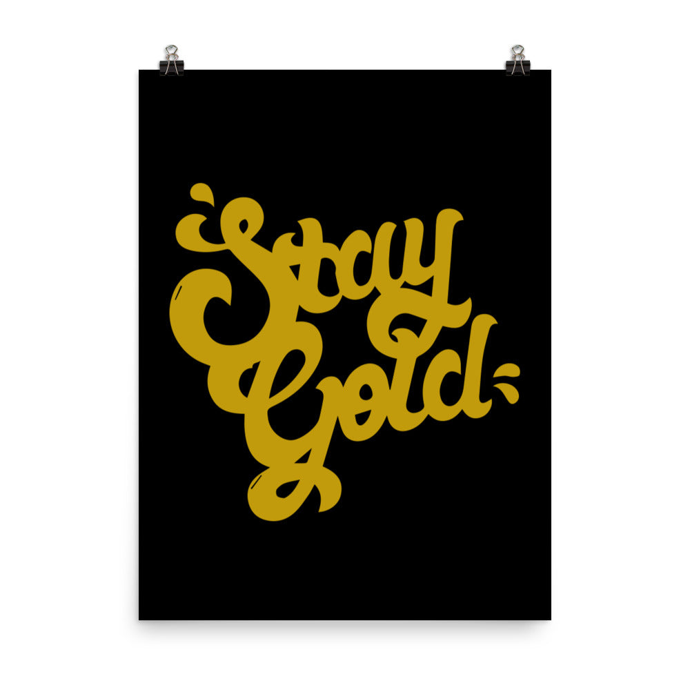 Stay gold - Sustainably Made Home & Office Motivational Wall Posters.