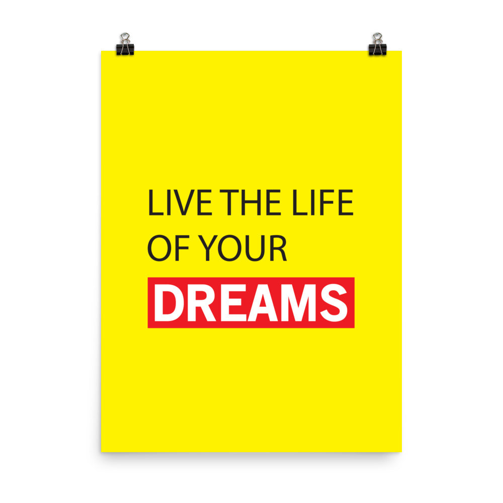 Live the life of your dreams - Sustainably Made Home & Office Motivational Wall Posters.