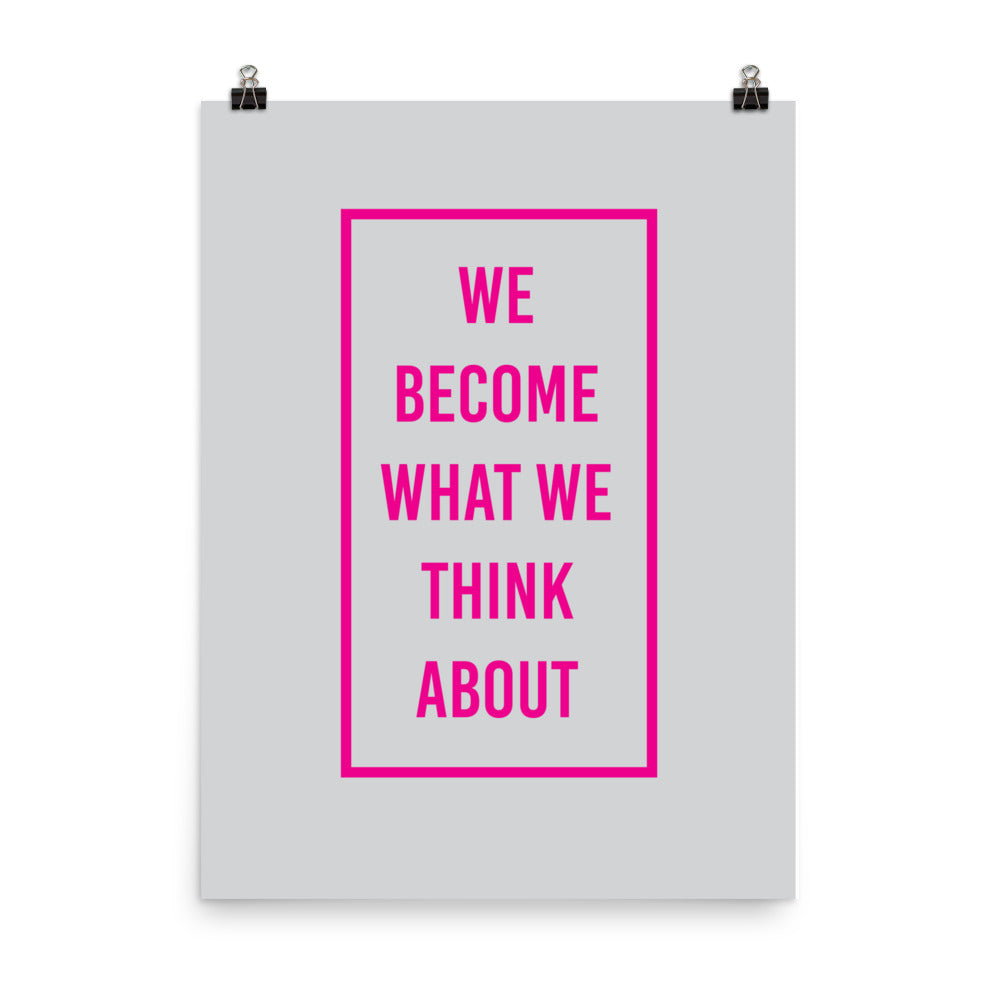 We become what we think about - Sustainably Made Home & Office Motivational Wall Posters.