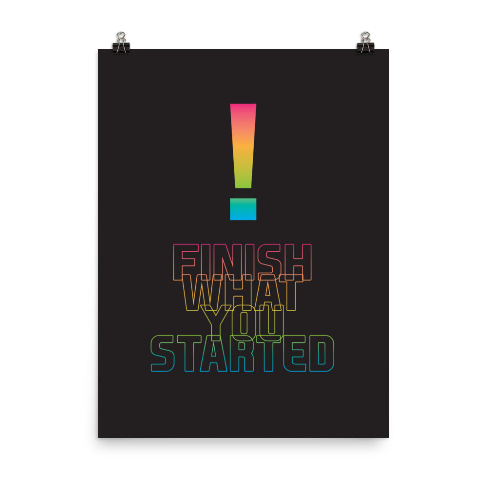 Finish what you started - Sustainably Made Home & Office Motivational Wall Posters.