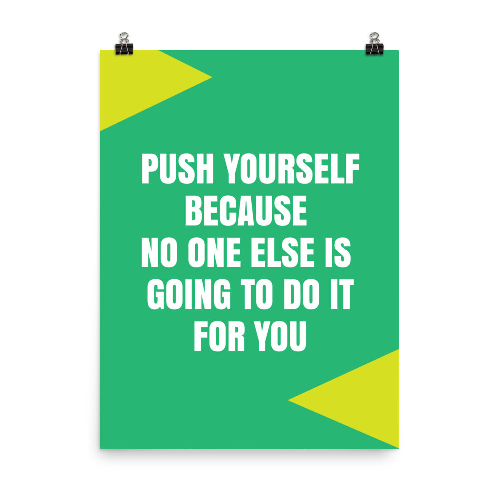 Push yourself because no one else is going to do it for you - Sustainably Made Home & Office Motivational Wall Posters.