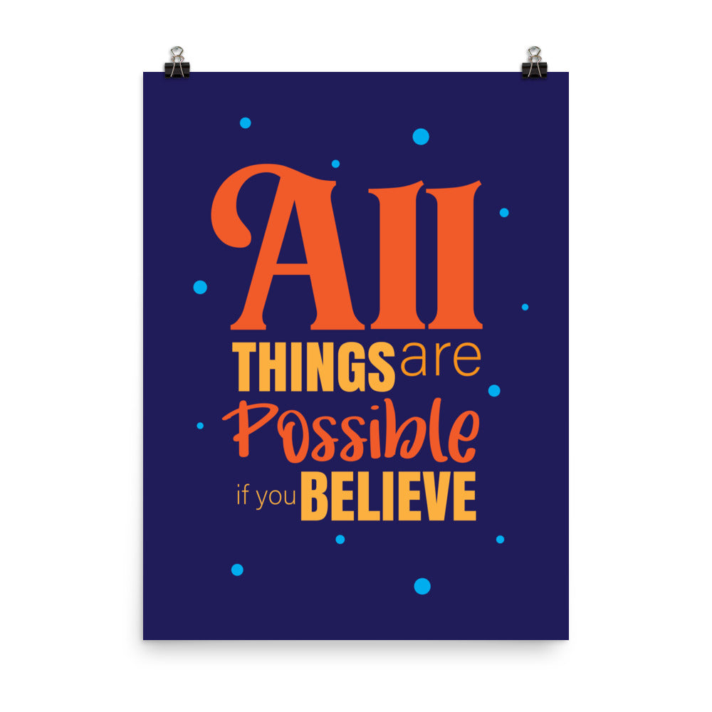 All things are possible if you believe - Sustainably Made Home & Office Motivational Wall Posters.