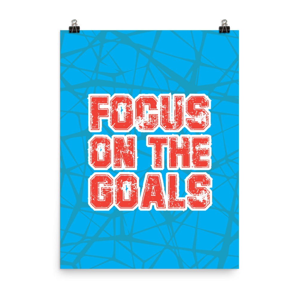 Focus on the goals - Sustainably Made Home & Office Motivational Wall Posters.