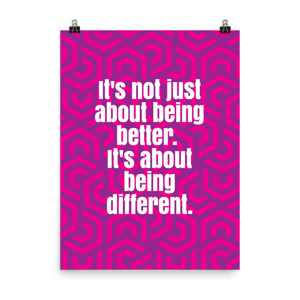 It's not just about being better. It's about being different - Sustainably Made Home & Office Motivational Wall Posters.