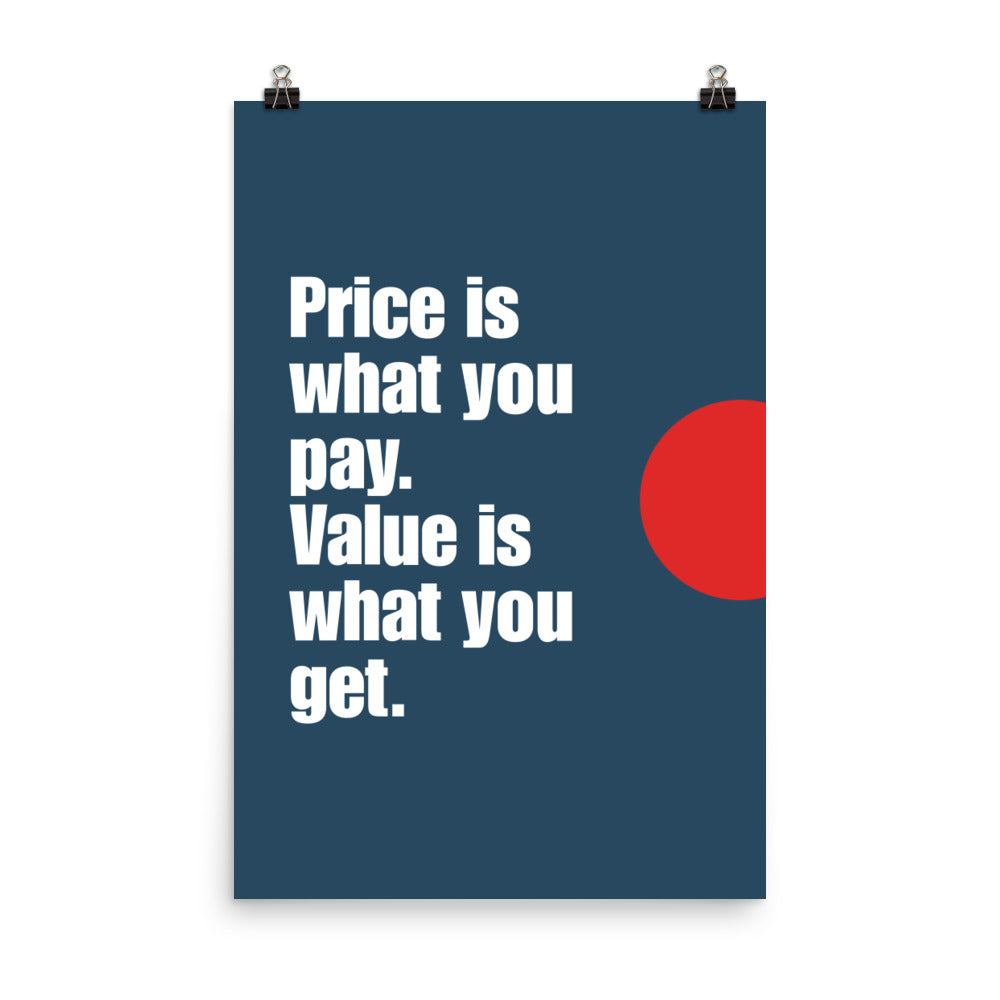 Price is what you pay. Value is what you get - Sustainably Made Home & Office Motivational Wall Posters.