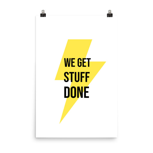 We get stuff done - Sustainably Made Home & Office Motivational Wall Posters.