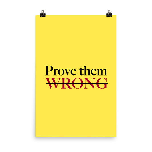 Prove them wrong - Sustainably Made Home & Office Motivational Wall Posters.