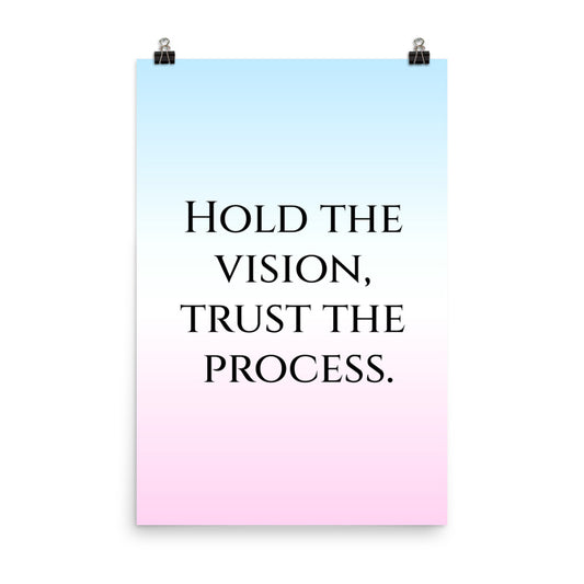 Hold the vision, trust the process - Sustainably Made Home & Office Motivational Wall Posters.