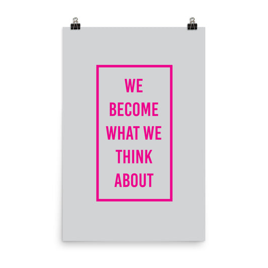 We become what we think about -  Sustainably Made Home & Office Motivational Wall Posters.
