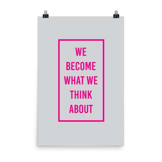 We become what we think about - Sustainably Made Home & Office Motivational Wall Posters.