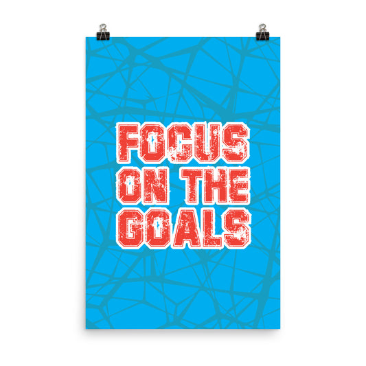 Focus on the goals - Sustainably Made Home & Office Motivational Wall Posters.