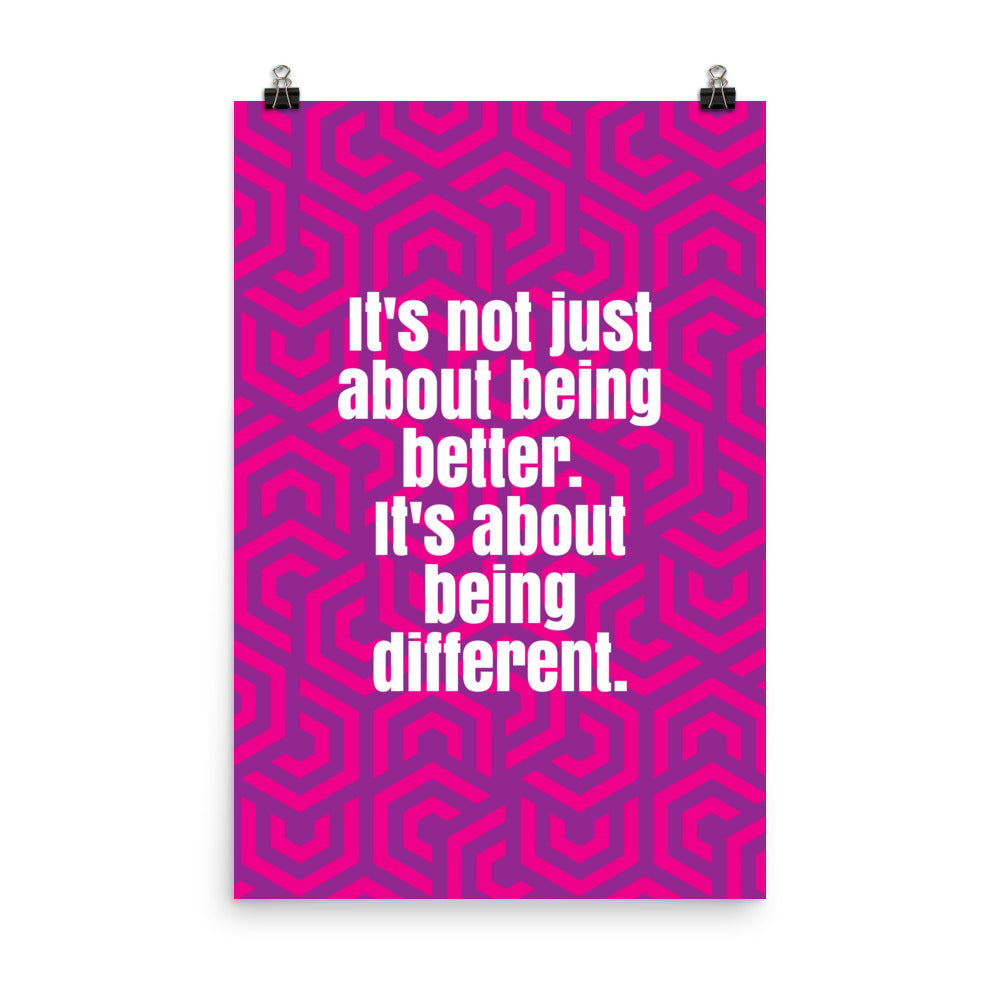 It's not just about being better. It's about being different - Sustainably Made Home & Office Motivational Wall Posters.