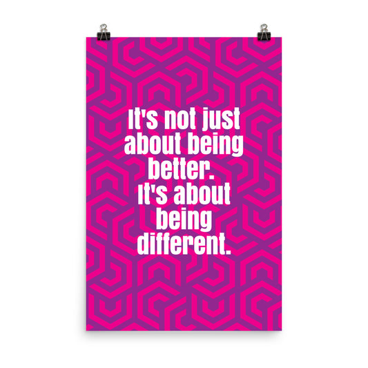 It's not just about being better. It's about being different - Sustainably Made Home & Office Motivational Wall Posters.